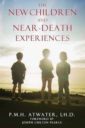 The New Children and Near Death Experiences by P.M.H. ATWATER