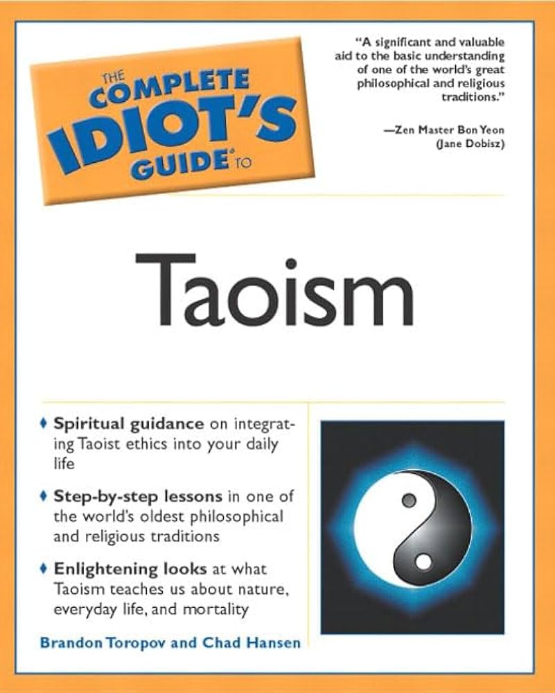The Complete Idiot’s Guide to TAOISM, By Brandon Toropov and Chad Hansen