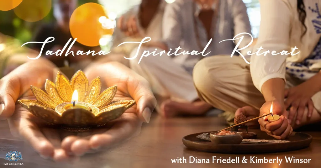 Sadhana Spiritual Retreat with Diana and Kimberly