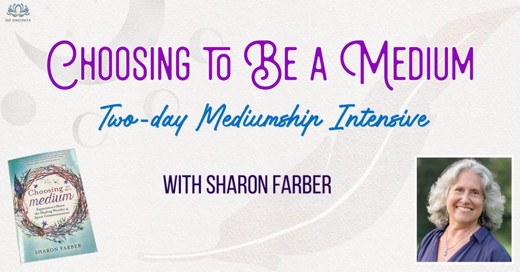 Choosing to be a Medium- 2 Day Mediumship Intensive with Sharon Farber